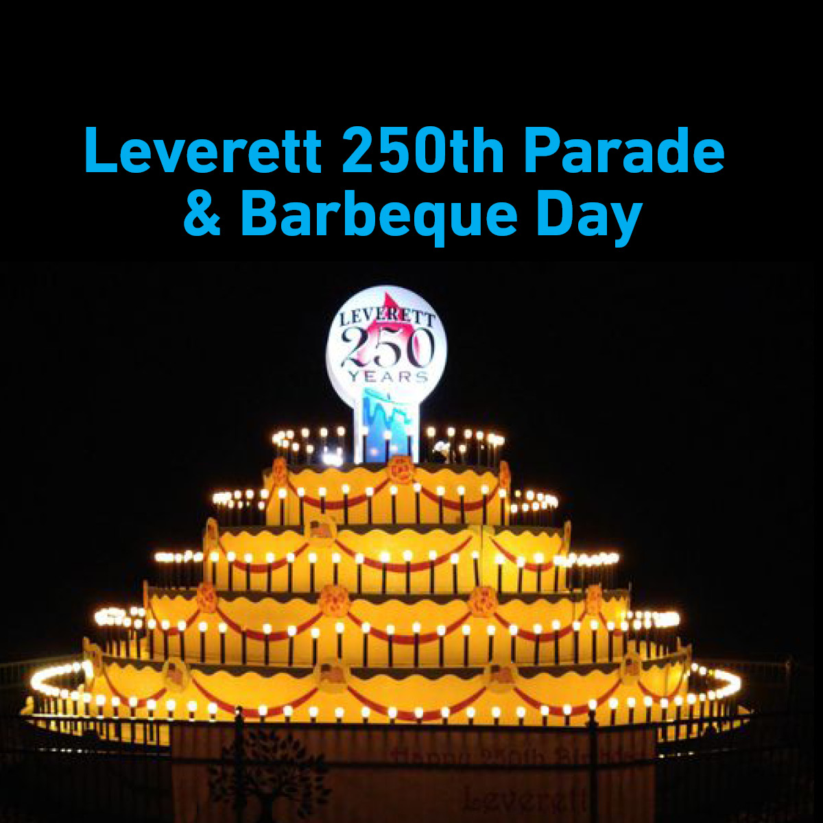 Leverett 250th Parade and Barbecue Day text above a photo of a giant birthday cake with 250 candles